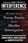 Interference: The Inside Story of Trump, Russia, and the Mueller Investigation