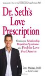 Dr. Seth Love Prescription: Overcome Relationship Repetition Syndrome and Find the Love You Deserve