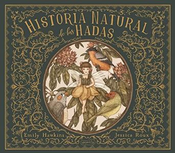Historia Natural De Las Hadas: Segun El Cuaderno De La Profesora Elsie Arbour: 60 (HARPERKIDS)