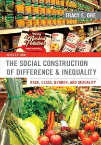 The Social Construction of Difference and Inequality: Race, Class, Gender, and Sexuality