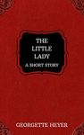 The Little Lady – A Short Story (Heyer Short Stories Book 2)