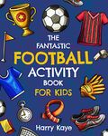 The Fantastic Football Activity Book for Kids