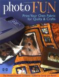 Photo Fun: Print Your Own Fabric for Quilts & Crafts