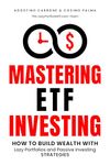 Mastering ETF Investing: How to Build Wealth with Lazy Portfolios and Passive Investing Strategies