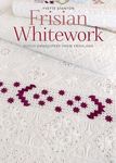 Frisian Whitework: Dutch Embroidery from Friesland