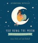 You Hung the Moon: A Love Letter Between Mother and Child (Jessica Urlichs' Gift Books)