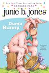 Junie B. First Grader Dumb Bunny (Junie B. Jones, 27)