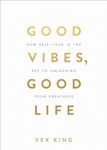 Good Vibes, Good Life: How Self-Lov