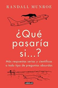 ¿Qué pasaría si...? 2: Más respuestas serias y científicas a todo tipo de preguntas absurdas (Divulgación)
