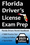 Florida Driver’s License Exam Prep: Everything You Need to Pass → Practice Questions Based on the Latest DMV Manual, Road Signs, Traffic Laws, Driving ... & Detailed Explanations of What to Expect!