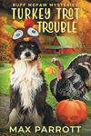 Turkey Trot Trouble: A Cozy Animal Mystery