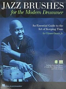 Jazz Brushes for the Modern Drummer: An Essential Guide to the Art of Keeping Time by Ulysses Owens Jr, and featuring Audio and Video Lessons: An ... to the Art of Keeping Time (Bk/Online Media)