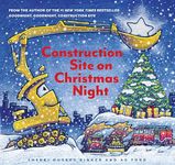 Construction Site on Christmas Night: (Christmas Book for Kids, Children?s Book, Holiday Picture Book)