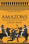 Amazons: The Real Warrior Women of the Ancient World