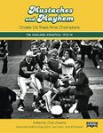 Mustaches and Mayhem: Charlie O's Three-Time Champions: The Oakland Athletics: 1972-74 (The SABR Digital Library)