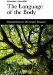 The Language of the Body: Physical Dynamics of Character Structure