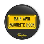 Bhai Please Main Apni Favourite Hoon Pin Badge