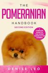 The Pomeranian Handbook: A Complete Guide to The Cutest Canine in The Cosmos