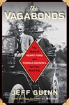 The Vagabonds: The Story of Henry Ford and Thomas Edison's Ten-Year Road Trip