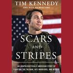 Scars and Stripes: An Unapologetically American Story of Fighting the Taliban, Ufc Warriors, and Myself