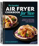 The Essential Air Fryer Cookbook for Two: Perfectly Portioned Recipes for Healthier Fried Favorites