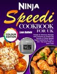 Ninja Speedi Cookbook for UK: Simple & Delicious Recipes with Pictures to Unlock the Secrets of Ninja Speedi Rapid Cooker& Air Fryer | Incl. Tips and Tricks to Save Time (Full Colour Edition)