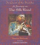 In Quest Of The Buddha: A Journey On The Silk Road