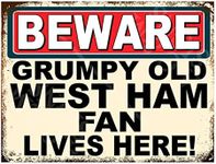 Metal Sign Plaque Print Poster Funny Beware Grumpy Old West Ham Fan Lives Here Football Gift Dad Man Cave Shed Home Bar Ref4808 (8x6 inches (Approx) 20cmx15cm)