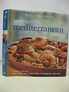 Williams-Sonoma Essentials of Mediterranean Cooking: Authentic recipes from Spain, France, Italy, Greece, Turkey, The Middle East, North Africa