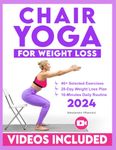 Chair Yoga for Weight Loss: 28-Day Challenge to Lose Belly Fat Sitting Down with Low-Impact Exercises in Just 10 Minutes Per Day