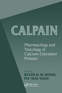 Calpains: Pharmacology and Toxicology of a Cellular Protease