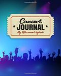 My Concert Journal - Concert Ticket Album and Logbook: Organize the Memories of your Favorite Concerts