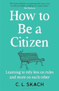 How to Be a Citizen: Six Lessons for a Brave New World