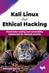 Kali Linux for Ethical Hacking: Penetration testing and vulnerability assessment for network security (English Edition)