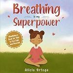 Breathing is My Superpower: Mindful