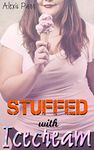 Stuffed with Icecream: A feedee/feeder weight gain fantasy short story (Chubbies Icecream Parlor Book 1)