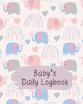 Baby Daily Log Book Elephant: Baby Logbook Tracker for Newborns, Breastfeeding Journal, Sleeping, Diapers, & Activities.