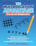 The Multiplication Advantage: Journey Into Multiplication: 150 Days of Ready-to-Use Multiplication Practice Experiences Embedded Within Routines Including Student Self-Checking Feedback Keys