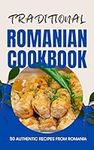 Traditional Romanian Cookbook: 50 Authentic Recipes from Romania