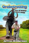 GROBETROTTING: Travel the World Laugh by Laugh