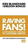 Raving Fans : A Revolutionary Approach to Customer Service