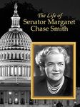 The Life of Senator Margaret Chase Smith