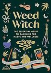 Weed Witch: The Essential Guide to 