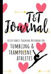 T&T Journal: A Life Habits Training Notebook for Tumbling and Trampoline Athletes (Pink Hearts Edition)