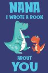 Nana I Wrote A Book About You: Fill In The Blank Book Prompts, Dinosaur Book For Kids, Personalized Mother's Day, Birthday Gift From Grandson to Grandmom, Christmas Present Gift For Grandma