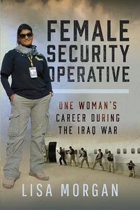 Female Security Operative: One Woman’s Career During the Iraq War