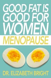 Good Fat is Good for Women: Menopause