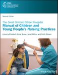 The Great Ormond Street Hospital Manual of Children and Young People's Nursing Practices