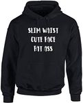 Hippowarehouse Slim Waist, Cute Face, Fat Ass Unisex Hoodie Hooded top (Specific Size Guide in Description) Black