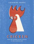 Chicken: Over two hundred recipes devoted to one glorious bird